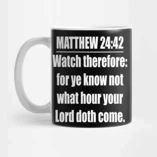 Bible Verse MATTHEW 24:42 Mug